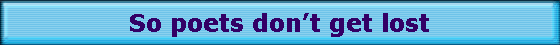 So poets don�t get lost